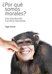 ¿Por qué somos morales? Introducción a la ética naturalista